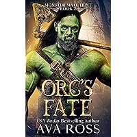 Orc's Fate: An Orc Fantasy Romance (Monster Mate Hunt Book 2) Orc's Fate: An Orc Fantasy Romance (Monster Mate Hunt Book 2) Kindle Paperback