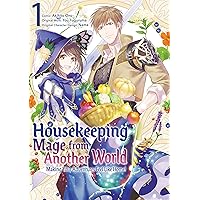 Housekeeping Mage from Another World: Making Your Adventures Feel Like Home! (Manga) Vol 1 Housekeeping Mage from Another World: Making Your Adventures Feel Like Home! (Manga) Vol 1 Kindle