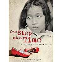 One Step at a Time: A Vietnamese Child Finds Her Way One Step at a Time: A Vietnamese Child Finds Her Way Hardcover Paperback