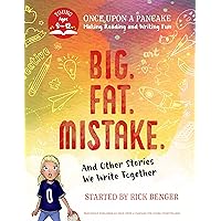 Big. Fat. Mistake. and Other Stories We Write Together: Once Upon a Pancake: For Young Storytellers (Once upon a Pancake: Making Reading and Writing Fun) Big. Fat. Mistake. and Other Stories We Write Together: Once Upon a Pancake: For Young Storytellers (Once upon a Pancake: Making Reading and Writing Fun) Paperback