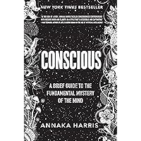 Conscious: A Brief Guide to the Fundamental Mystery of the Mind Conscious: A Brief Guide to the Fundamental Mystery of the Mind Hardcover Audible Audiobook Kindle Audio CD