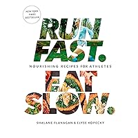 Run Fast. Eat Slow.: Nourishing Recipes for Athletes: A Cookbook Run Fast. Eat Slow.: Nourishing Recipes for Athletes: A Cookbook Hardcover Kindle Spiral-bound