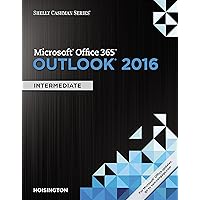 Shelly Cashman Series Microsoft Office 365 & Outlook 2016: Intermediate Shelly Cashman Series Microsoft Office 365 & Outlook 2016: Intermediate Kindle Paperback Loose Leaf