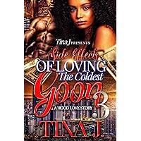 Side Effects of Loving The Coldest Goon 3: A Hood Love Story Side Effects of Loving The Coldest Goon 3: A Hood Love Story Kindle