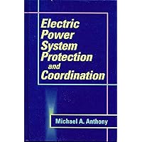 Electric Power System Protection and Coordination: A Design Handbook for Overcurrent Protection Electric Power System Protection and Coordination: A Design Handbook for Overcurrent Protection Hardcover