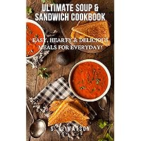 Ultimate Soup & Sandwich Cookbook: Easy, Hearty & Delicious Meals For Everyday! (Southern Cooking Recipes) Ultimate Soup & Sandwich Cookbook: Easy, Hearty & Delicious Meals For Everyday! (Southern Cooking Recipes) Kindle Paperback
