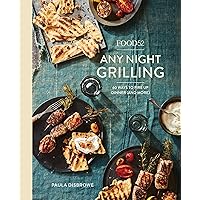 Food52 Any Night Grilling: 60 Ways to Fire Up Dinner (and More) [A Cookbook] (Food52 Works)