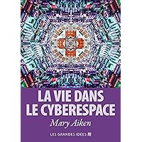 La vie dans le cyberespace (Les Grandes Idées t. 5) (French Edition)
