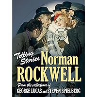 Telling Stories: Norman Rockwell from the Collections of George Lucas and Steven Spielberg Telling Stories: Norman Rockwell from the Collections of George Lucas and Steven Spielberg Hardcover Paperback