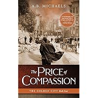 The Price of Compassion (The Golden City Book 4) The Price of Compassion (The Golden City Book 4) Kindle Paperback
