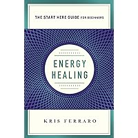 Energy Healing: Simple and Effective Practices to Become Your Own Healer (A Start Here Guide) (A Start Here Guide for Beginners) Energy Healing: Simple and Effective Practices to Become Your Own Healer (A Start Here Guide) (A Start Here Guide for Beginners) Paperback Kindle Audible Audiobook