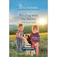 Bonding with the Babies: An Uplifting Inspirational Romance (K-9 Companions Book 20) Bonding with the Babies: An Uplifting Inspirational Romance (K-9 Companions Book 20) Kindle Mass Market Paperback Paperback