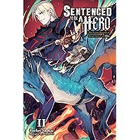 Sentenced to Be a Hero, Vol. 2 (light novel): The Prison Records of Penal Hero Unit 9004 Sentenced to Be a Hero, Vol. 2 (light novel): The Prison Records of Penal Hero Unit 9004 Kindle Paperback