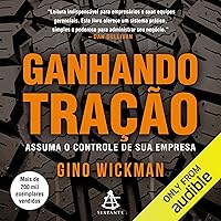 Ganhando tração: Assuma o controle de sua empresa [Get a Grip on Your Business] Ganhando tração: Assuma o controle de sua empresa [Get a Grip on Your Business] Audible Audiobook Paperback Kindle