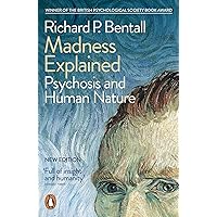 Madness Explained: Psychosis and Human Nature Madness Explained: Psychosis and Human Nature Paperback Kindle Hardcover