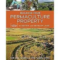 Building Your Permaculture Property: A Five-Step Process to Design and Develop Land (Mother Earth News Wiser Living Series) Building Your Permaculture Property: A Five-Step Process to Design and Develop Land (Mother Earth News Wiser Living Series) Paperback Audible Audiobook Kindle