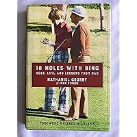 18 Holes with Bing: Golf, Life, and Lessons from Dad 18 Holes with Bing: Golf, Life, and Lessons from Dad Hardcover Kindle Audible Audiobook Paperback Audio CD