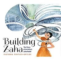 Building Zaha: The Story of Architect Zaha Hadid Building Zaha: The Story of Architect Zaha Hadid Hardcover Kindle