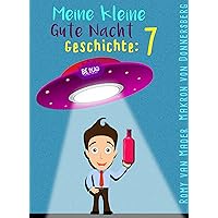 Meine kleine Gute Nacht Geschichte: 7: (Für Erwachsene) (German Edition) Meine kleine Gute Nacht Geschichte: 7: (Für Erwachsene) (German Edition) Kindle