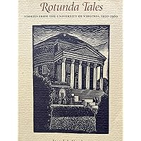 Rotunda tales: Stories from the University of Virginia, 1920-1960 Rotunda tales: Stories from the University of Virginia, 1920-1960 Paperback
