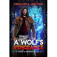 A Wolf's Vengeance (A Wolf’s Journey Book 1)