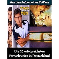 Die 20 erfolgreichsten Fernsehserien in Deutschland: Aus dem Leben eines Kino, TV und Film Fan (German Edition) Die 20 erfolgreichsten Fernsehserien in Deutschland: Aus dem Leben eines Kino, TV und Film Fan (German Edition) Kindle