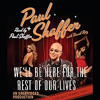 We'll Be Here For the Rest of Our Lives: A Swingin' Showbiz Saga We'll Be Here For the Rest of Our Lives: A Swingin' Showbiz Saga Audible Audiobook Kindle Paperback Hardcover Audio CD