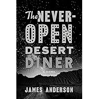 The Never-Open Desert Diner: A Novel The Never-Open Desert Diner: A Novel Kindle Hardcover Audible Audiobook Paperback