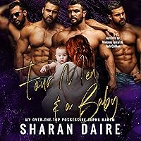 Four Men and a Baby: My Over the Top Possessive Alpha Harem Four Men and a Baby: My Over the Top Possessive Alpha Harem Audible Audiobook Kindle Paperback