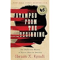 Stamped from the Beginning: The Definitive History of Racist Ideas in America (National Book Award Winner) Stamped from the Beginning: The Definitive History of Racist Ideas in America (National Book Award Winner) Paperback Audible Audiobook Kindle Hardcover Audio CD