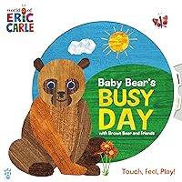 Baby Bear's Busy Day with Brown Bear and Friends (World of Eric Carle) (The World of Eric Carle) Baby Bear's Busy Day with Brown Bear and Friends (World of Eric Carle) (The World of Eric Carle) Board book