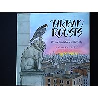 Urban Roosts: Where Birds Nest in the City Urban Roosts: Where Birds Nest in the City Hardcover Paperback