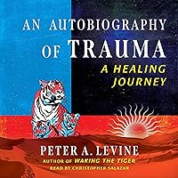 An Autobiography of Trauma: A Healing Journey An Autobiography of Trauma: A Healing Journey Paperback Audible Audiobook Kindle