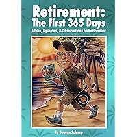 Retirement: The First 365 Days:: Day-to-Day Advice for Happiness in Retirement