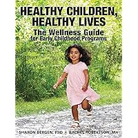 Healthy Children, Healthy Lives: The Wellness Guide for Early Childhood Programs Healthy Children, Healthy Lives: The Wellness Guide for Early Childhood Programs Paperback