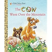 The Cow Went Over the Mountain (Little Golden Book) The Cow Went Over the Mountain (Little Golden Book) Kindle Hardcover Paperback