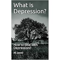 What is Depression?: How to deal with Depression? (1)