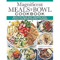 Magnificent Meals in a Bowl Cookbook: Healthy, Fast, Easy Recipes with Vegan-and-Keto-Friendly Choices (Fox Chapel Publishing) Over 150 Delicious Recipes for Salads, Ramen, Burrito Bowls, and More Magnificent Meals in a Bowl Cookbook: Healthy, Fast, Easy Recipes with Vegan-and-Keto-Friendly Choices (Fox Chapel Publishing) Over 150 Delicious Recipes for Salads, Ramen, Burrito Bowls, and More Paperback Kindle