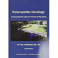 Naturopathic Oncology: An Encyclopedic Guide for Patients & Physicians Naturopathic Oncology: An Encyclopedic Guide for Patients & Physicians Paperback