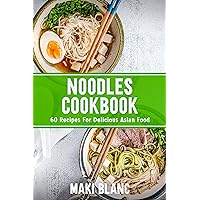 Noodles Cookbook: 60 Recipes For Delicious Asian Food Noodles Cookbook: 60 Recipes For Delicious Asian Food Kindle Hardcover Paperback