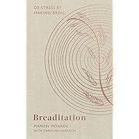 Breaditation: De-stress by Making Bread Breaditation: De-stress by Making Bread Kindle Hardcover