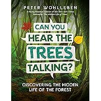 Can You Hear The Trees Talking?: Discovering the Hidden Life of the Forest Can You Hear The Trees Talking?: Discovering the Hidden Life of the Forest Hardcover Kindle Audible Audiobook