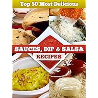 Top 50 Most Delicious Sauce, Dip & Salsa Recipes (Recipe Top 50's Book 6) Top 50 Most Delicious Sauce, Dip & Salsa Recipes (Recipe Top 50's Book 6) Kindle