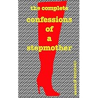 The Complete Confessions of a Stepmother
