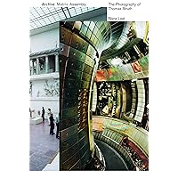 Archive, Matrix, Assembly: The Photographs of Thomas Struth 1978-2018 Archive, Matrix, Assembly: The Photographs of Thomas Struth 1978-2018 Paperback