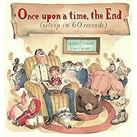 Once Upon a Time, the End (Asleep in 60 Seconds) Once Upon a Time, the End (Asleep in 60 Seconds) Hardcover