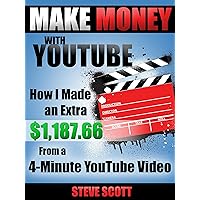 Make Money with YouTube - How I Made an Extra $1,187.66 from a 4-Minute YouTube Video Make Money with YouTube - How I Made an Extra $1,187.66 from a 4-Minute YouTube Video Kindle