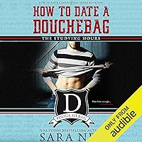 How to Date a Douchebag: The Studying Hours How to Date a Douchebag: The Studying Hours Audible Audiobook Kindle Paperback