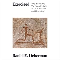 Exercised: Why Something We Never Evolved to Do Is Healthy and Rewarding Exercised: Why Something We Never Evolved to Do Is Healthy and Rewarding Audible Audiobook Kindle Paperback Hardcover Spiral-bound