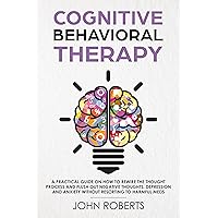 Cognitive Behavioral Therapy: How to Rewire the Thought Process and Flush out Negative Thoughts, Depression, and Anxiety, Without Resorting to Harmful Meds (Collective Wellness Revolution) Cognitive Behavioral Therapy: How to Rewire the Thought Process and Flush out Negative Thoughts, Depression, and Anxiety, Without Resorting to Harmful Meds (Collective Wellness Revolution) Kindle Audible Audiobook Hardcover Paperback